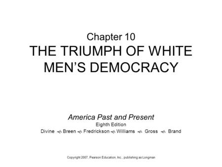 Chapter 10 THE TRIUMPH OF WHITE MEN’S DEMOCRACY