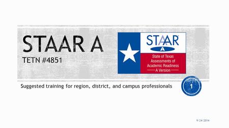 Suggested training for region, district, and campus professionals 9/24/2014 1.