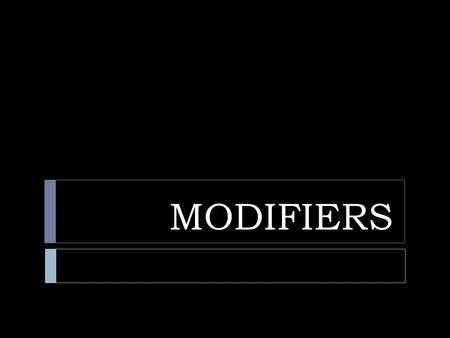 MODIFIERS.