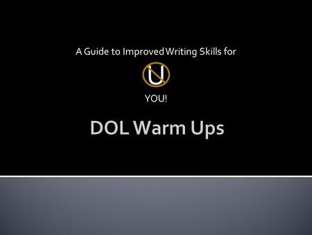 A Guide to Improved Writing Skills for U YOU!.  Write the following sentences, and then make corrections with a different colored pen or pencil. 