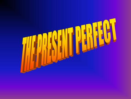 FORM OF THE PRESENT PERFECT THE PRESENT PERFECT USES THE AUXILIARY HAVE AND THE PAST PARTICIPLE  I HAVE FINISHED MY WORK  SHE HAS BEEN TO CHINA. 