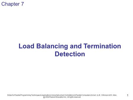 Slides for Parallel Programming Techniques & Applications Using Networked Workstations & Parallel Computers 2nd ed., by B. Wilkinson & M. 2004.