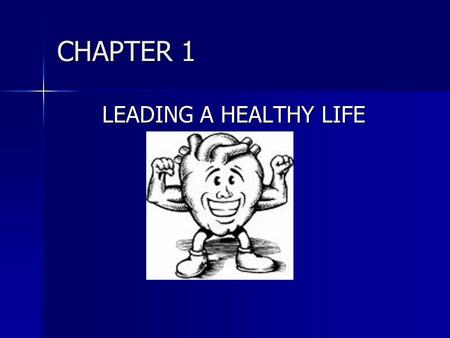 CHAPTER 1 LEADING A HEALTHY LIFE.