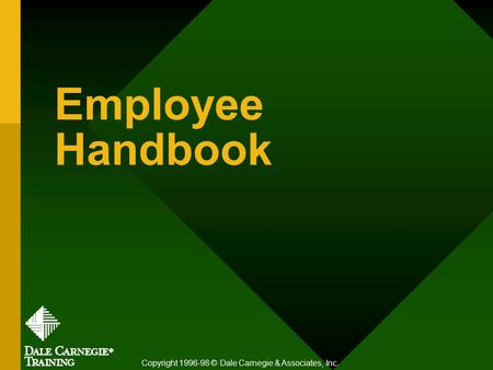 Employee Handbook Copyright 1996-98 © Dale Carnegie & Associates, Inc.