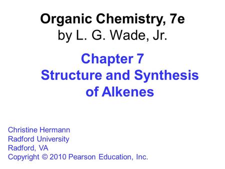 Organic Chemistry, 7e by L. G. Wade, Jr.