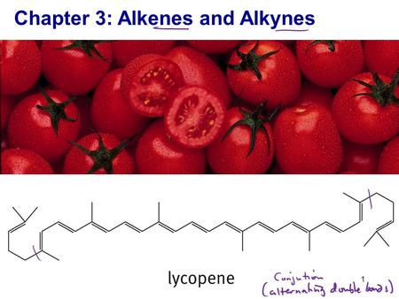 Chapter 3: Alkenes and Alkynes 1. Hydrogenation of Alkenes and Alkynes Hydrocarbons that have carbon-carbon double bond are called alkenes; those with.