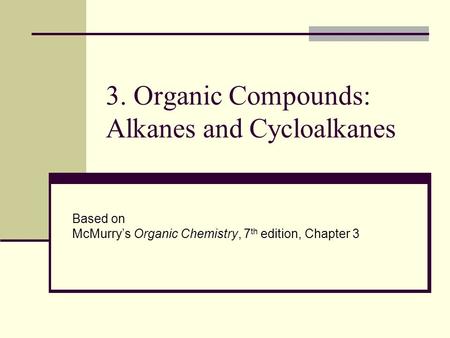 3. Organic Compounds: Alkanes and Cycloalkanes