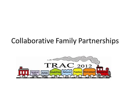 Collaborative Family Partnerships. Collaborative family partnerships one indicator of high quality program DAP Guideline for Practice ECSE Recommended.