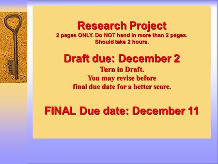 Research Project Draft due: December 2 FINAL Due date: December 11