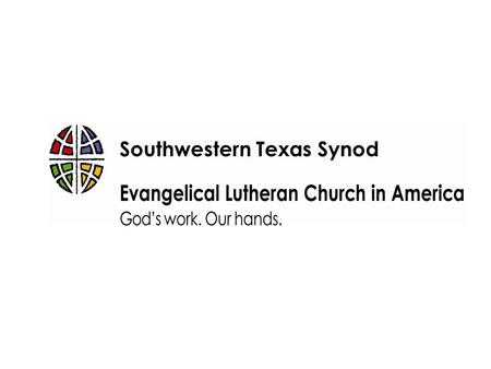 Southwestern Texas Synod. GOD's People - Growing in faith, Outwardly focused, Doing mission!