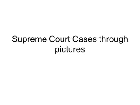 Supreme Court Cases through pictures. Marbury vs. Madison 1803.