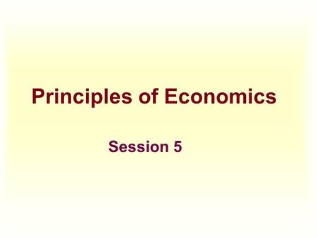 Principles of Economics Session 5. Topics To Be Covered  Categories of Costs  Costs in the Short Run  Costs in the Long Run  Economies of Scope.