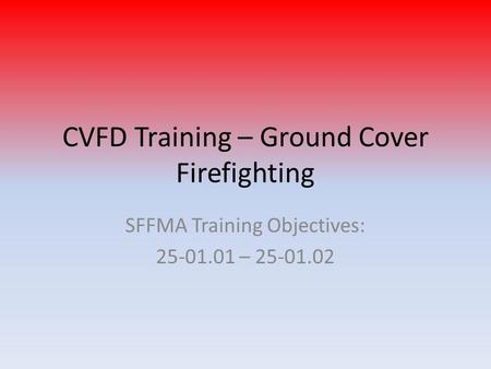 CVFD Training – Ground Cover Firefighting