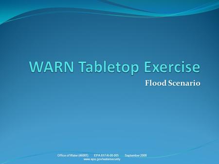 Flood Scenario Office of Water (4608T) EPA 817-R-08-005 September 2008 www.epa.gov/watersecurity.