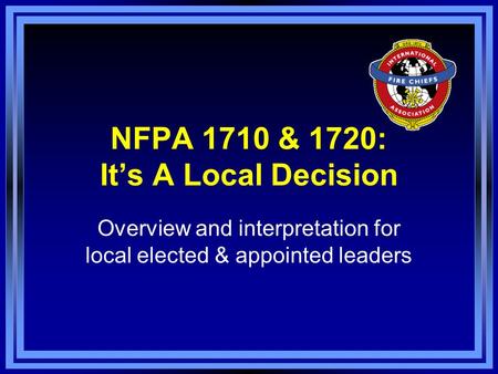 NFPA 1710 & 1720: It’s A Local Decision