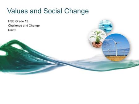 Values and Social Change HSB Grade 12 Challenge and Change Unit 2.