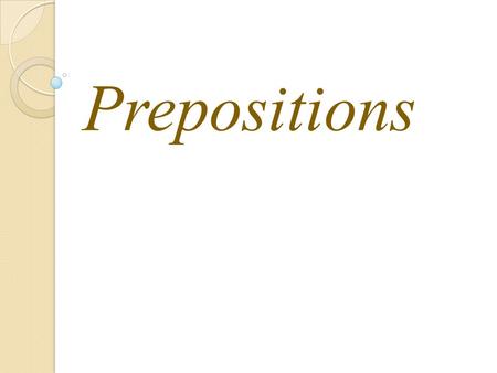 Prepositions. There are a lot of – много чего - либо А bout – о чем - либо В y heart – наизусть Of course – конечно From …into – с чего - либо на что.