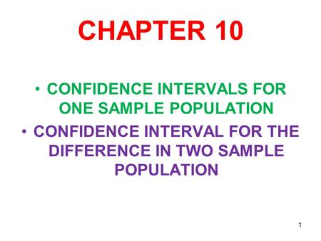 CHAPTER 10 CONFIDENCE INTERVALS FOR ONE SAMPLE POPULATION