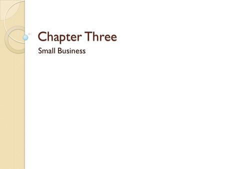 Chapter Three Small Business.