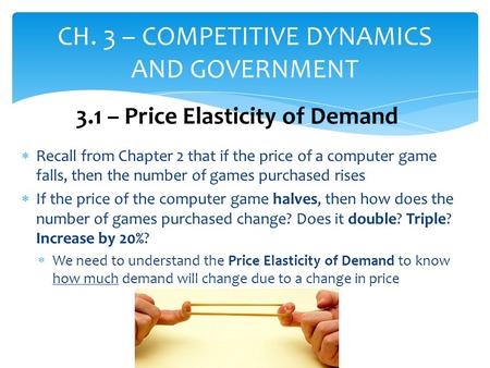  Recall from Chapter 2 that if the price of a computer game falls, then the number of games purchased rises  If the price of the computer game halves,