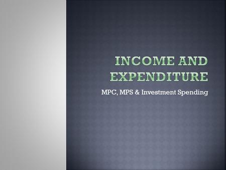 MPC, MPS & Investment Spending.  We use the multiplier to explain the effects of changes in spending on the economy  Ceteris paribus, an increase in.