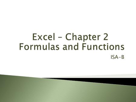 ISA-B.  Open chap2_ho1_payroll.xlsx and save it as chap2_ho1_payroll_solution.xlsx  Drag the border between two column headings.  Double-click on the.