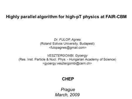 CHEP Prague March, 2009 Dr. FULOP, Agnes (Roland Eotvos University, Budapest) VESZTERGOMBI, Gyoergy (Res. Inst. Particle & Nucl. Phys. - Hungarian Academy.