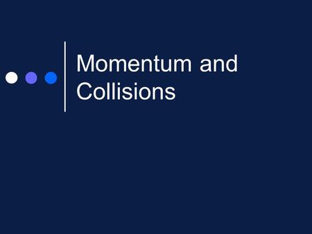 Momentum and Collisions