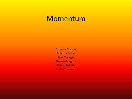 Momentum Duncan Godsey Brianna Boyer Alex Traeger Devon Gregory Jeremy Massari Bailey Curfman.