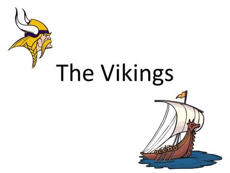 The Vikings.