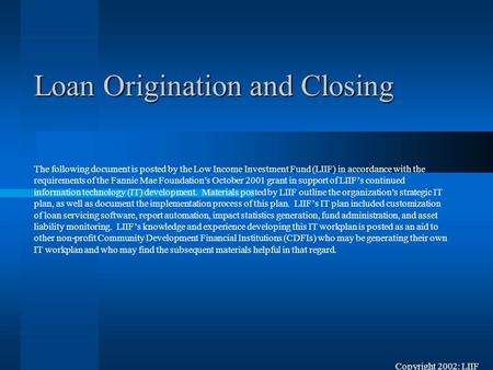 Loan Origination and Closing The following document is posted by the Low Income Investment Fund (LIIF) in accordance with the requirements of the Fannie.