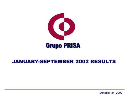 JANUARY-SEPTEMBER 2002 RESULTS October 31, 2002. January-September 2002 Results Page 2 / 15 MAIN FIGURESRevenues EBITDA EBIT Net Profit JAN-SEP 2001 %