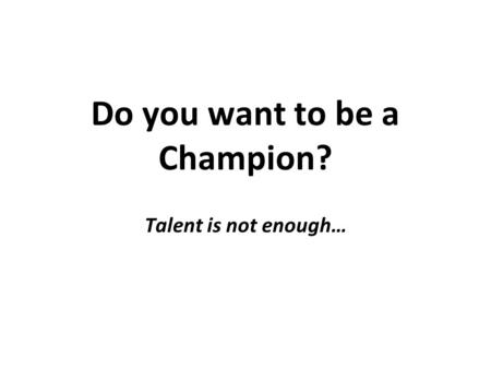 Do you want to be a Champion?