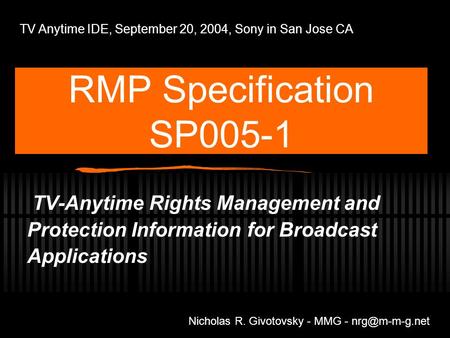 RMP Specification SP005-1 TV-Anytime Rights Management and Protection Information for Broadcast Applications TV Anytime IDE, September 20, 2004, Sony in.