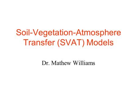 Soil-Vegetation-Atmosphere Transfer (SVAT) Models