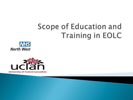  8 Universities (Pre-Registration 32/19)  5 Universities (Post Reg 22/12)  11 Acute NHS Trusts  8 Hospices  2 Independent care home companies/I care.