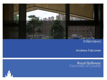 Interviews Andrew Falconer. Right, so now you are all expert at Pitching The Interview –What will we ask? –What is a “good” answer –Managing nerves.