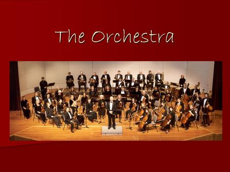 The Orchestra. What is an Orchestra? - A large group of musicians that includes string, woodwind, brass, and percussion instruments. Also called a symphony.