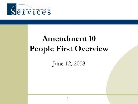 1 Amendment 10 People First Overview June 12, 2008.