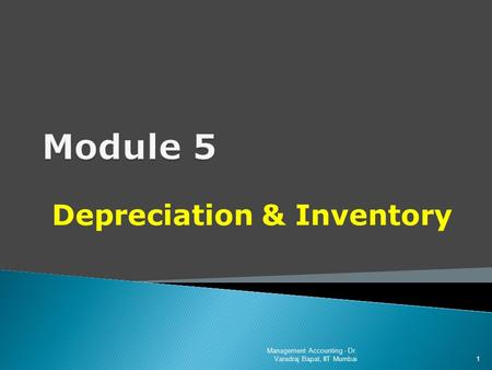 Depreciation & Inventory Management Accounting - Dr. Varadraj Bapat, IIT Mumbai 1.