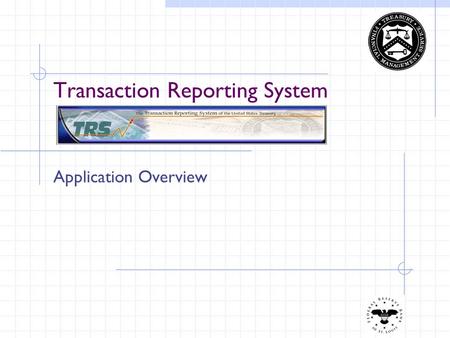 Transaction Reporting System Application Overview.