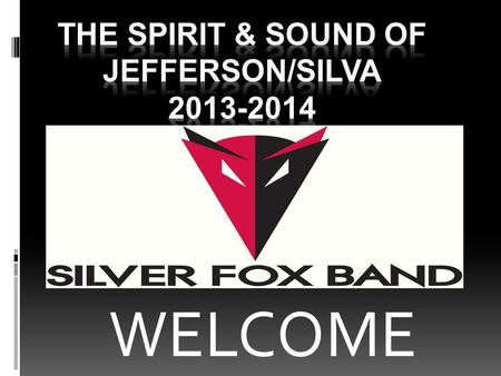 WELCOME. The Spirit & Sound of Jefferson/Silva.