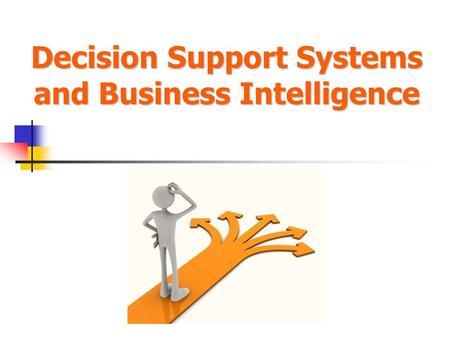 Decision Support Systems and Business Intelligence