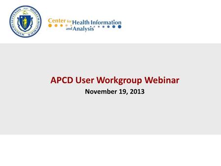 APCD User Workgroup Webinar November 19, 2013. Agenda Announcements Updates on Release 2.0 IRBNet Frequently Asked Questions Common Application Issues.