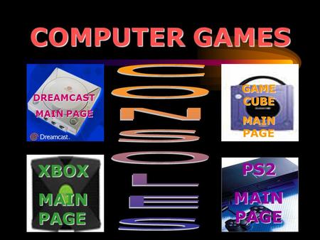 COMPUTER GAMES XBOX MAIN PAGE DREAMCAST GAME CUBE MAIN PAGE PS2.