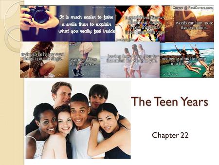 The Teen Years Chapter 22. Changes During the Teen Years The basis of healthy relationships with others rests on how you feel about yourself. Self-image.