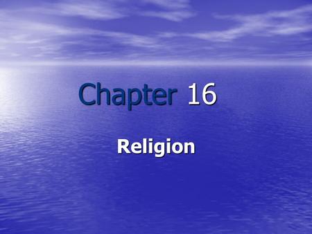 Chapter 16 Religion. Chapter Outline Classical Approaches in the Sociology of Religion Classical Approaches in the Sociology of Religion The Rise, Decline,