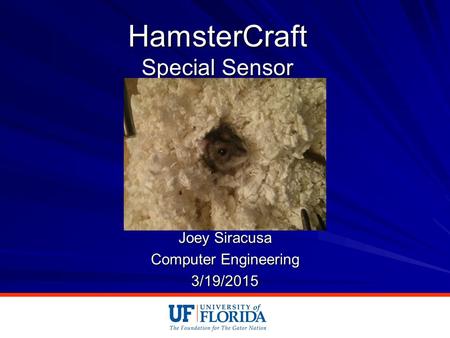 HamsterCraft Special Sensor Joey Siracusa Computer Engineering 3/19/2015.