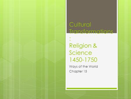 Cultural Transformations: Religion & Science