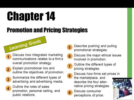 Chapter 14 Promotion and Pricing Strategies Learning Goals Discuss how integrated marketing communications relates to a firm’s overall promotion strategy.